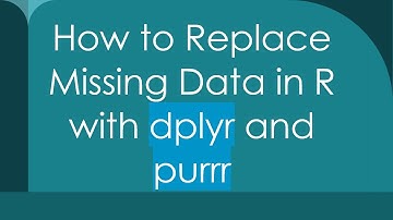 How to Replace Missing Data in R with dplyr and purrr