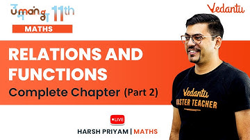 Relations and Functions - Complete Chapter (Part 2) | Umang 11 | Harsh Priyam Sir @VedantuMath