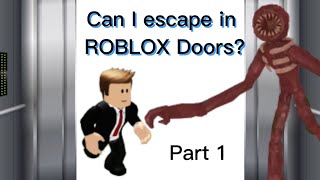 Escaping Roblox Doors! (Part 1)