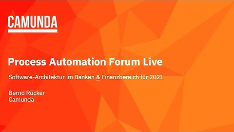 Process Automation Forum Live -Bernd Rücker Software-Architektur im Banking & Finanzbereich für 2021