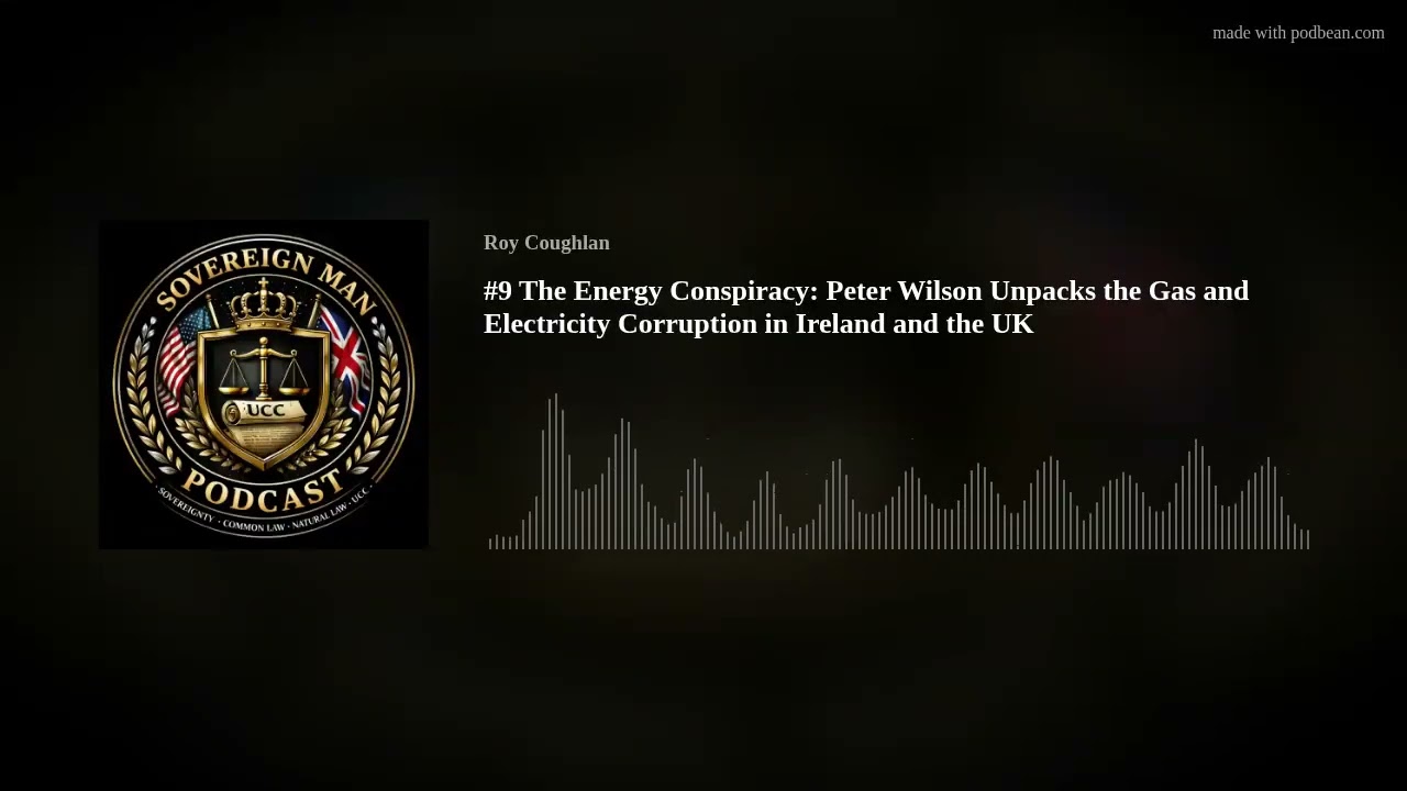 #9 The Energy Conspiracy: Peter Wilson Unpacks the Gas and Electricity Corruption in Ireland and the