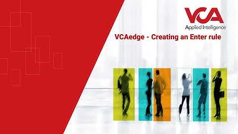 VCA Technology - How to create an Enter rule in VCAedge