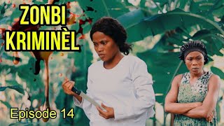 ZONBI KRIMINÈL Épisode 14 / zonbi a kòmanse jwenn jistis li de moun mouri toujou tèt Judith cho zenh