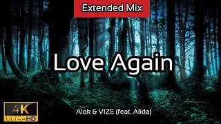 Love Again - (EXTENDED MIX) [Alok & VIZE | feat. Alida] - 2021 - 4K