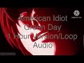 American Idiot ~ Green Day ~ 1 Hour Version/Loop ~ Audio