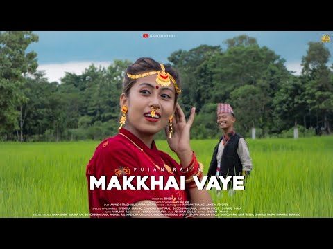 Makkhai vaye Official video | Pujan Rai |Anmesh Pradhan | Supriya Chettri | Binesh K. Rai