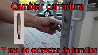 Cambio cerradura + extractor tornillo