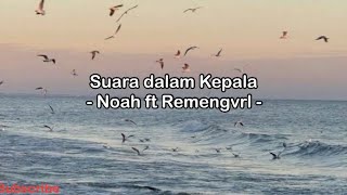 Suara dalam kepala - Noah ft Remengvrl - (Lirik lagu)