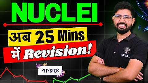 Nuclei Revision Oneshot || Chapter 13 Class 12 Physics Nuclei in 20 minute ||  Nuclei Oneshot CBSE