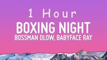 Thumbnail of BossMan Dlow - Boxing Night (Lyrics) ft. BabyFace Ray | 1 hour