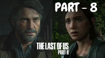 The Last of Us Part II (PS5) Walkthrough [4K 60FPS] HDR Gameplay [ PART -8 ]