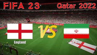 FIFA 23 | Qatar 2022 | Group B | Simulation | England vs IR Iran | Full Match