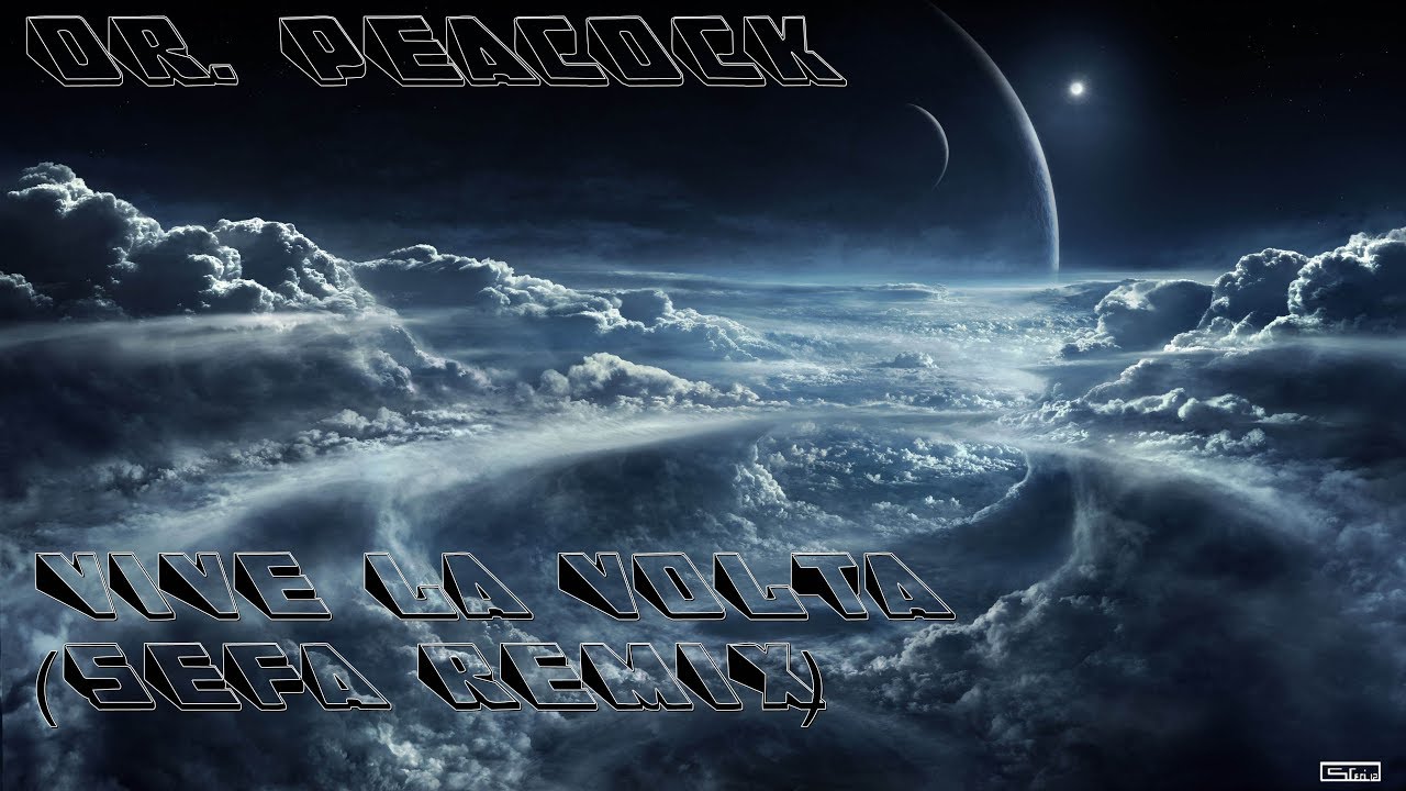 Dr Peacock Vive La Volta Sefa Remix