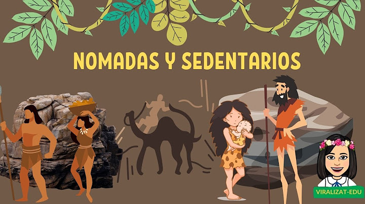 NOMADAS Y SEDENTARI0S /CARACTERISTICAS /