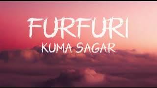 Kuma Sagar - Furfuri ( Lyrics )