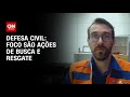 Defesa Civil: Foco são ações de busca e resgate | LIVE CNN