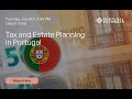 Webinar: Tax and Estate Planning in Portugal