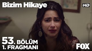 Bizim Hikaye 53. Bölüm 1. Fragmanı