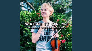 Waste It on Me (Ballad Violin Version) - OMJamie