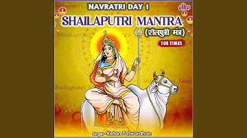 Shailputri Mantra 108 Times - Navratri Day 1