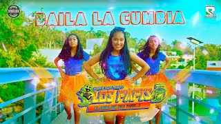 LOS PAPIS RA7 | BAILA LA CUMBIA | VIDEO OFICIAL HD chords