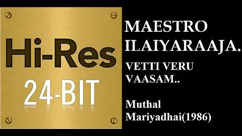 Vetti Veru Vaasam(24Bit Hires)I I Muthal Mariyadhai(1986) I I Ilaiyaraaja I I M Vasudevan & S janaki