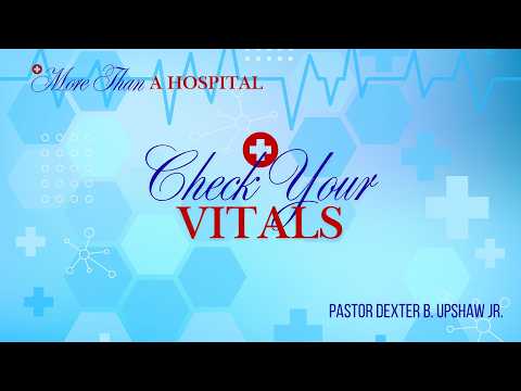 Check Your Vitals // Pastor Dexter B. Upshaw Jr. — sermon thumbnail