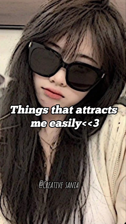 #things that *attracts* me 