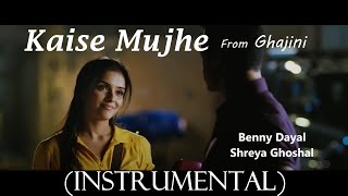 Kaise Mujhe (Instrumental) | Karaoke Version | Benny Dayal, Shreya Ghoshal, A.R. Rahman | Ghajini