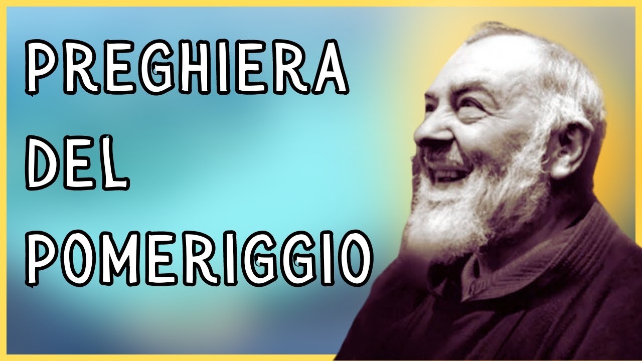 Preghiera Delle 3 Del Pomeriggio PREGHIERA DEL POMERIGGIO A SAN PIO DA PIETRELCINA - YouTube