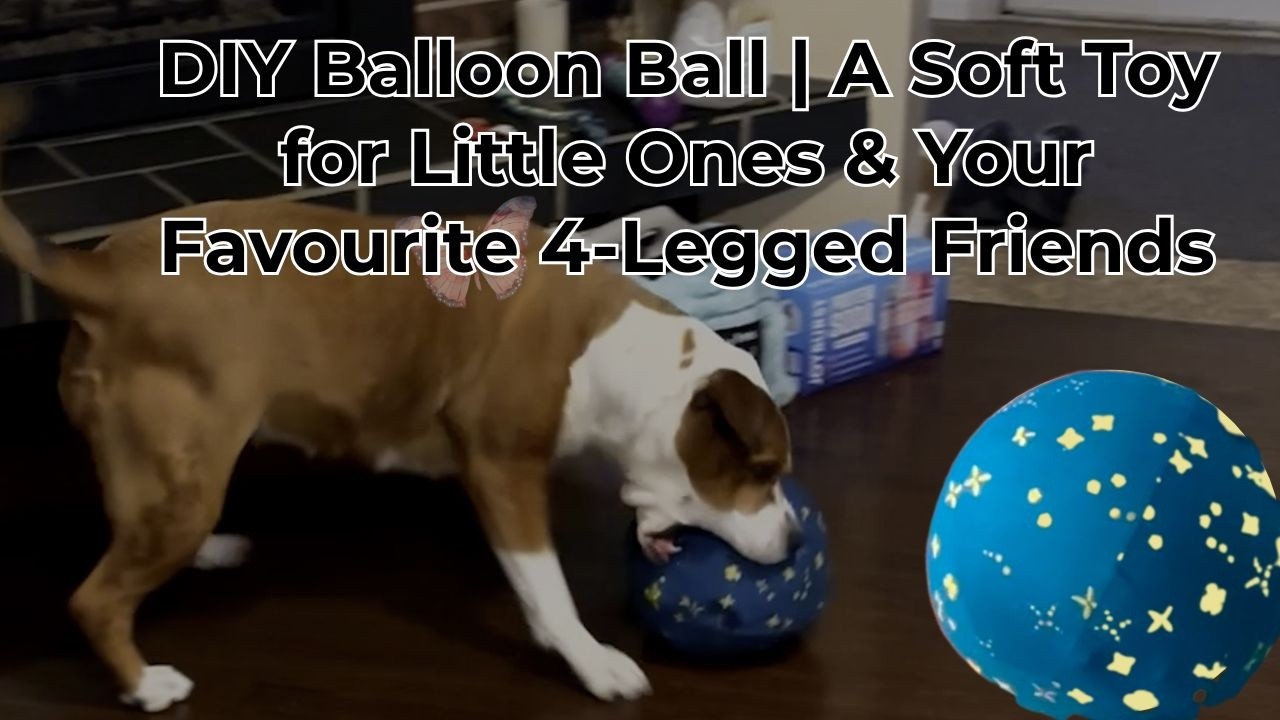 How To Sew a Fabric Balloon Ball (Fun Toy for Kids & Pets!)