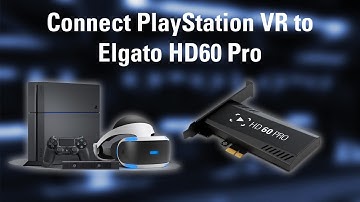 How to Connect PlayStation VR to Elgato HD60 Pro
