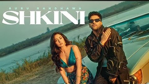 GURU RANDHAWA - "SHKINI" MV