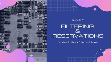 Filtering & Reservations - Parking system with Laravel & VueJs (ep. 7)