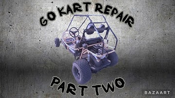 Go Kart Build Part 2