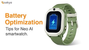 Battery Optimization Tips for Sekyo Neo AI Smartwatch For Kids