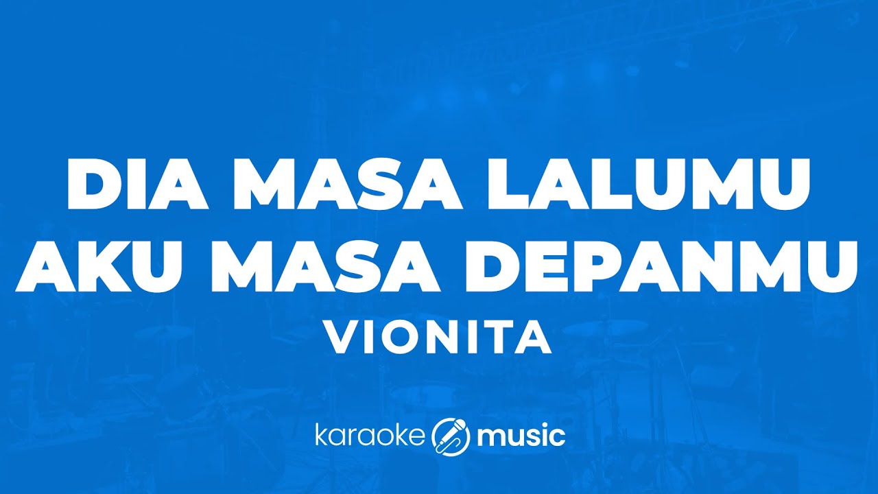 Dia Masa Lalumu, Aku Masa Depanmu - Vionita (KARAOKE VERSION)