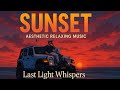 Last Light Whispers - Aesthetic Sunset Song That Feels Like Peace 🌇🎧