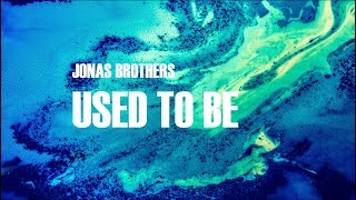 Jonas Brothers – Used To Be (Lyrics)