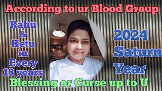 Saturn, Rahu,Ketu Energy 2024 According to blood group, Solve ur Future Problems or Create problems