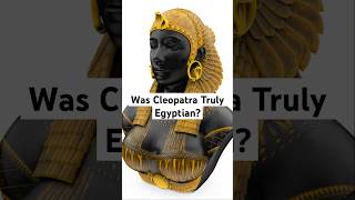 Was Cleopatra Truly Egyptian?