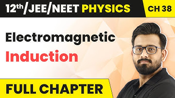 JEE Physics Electromagnetic Induction - Full Chapter Explanation | JEE HC Verma Chapter 38 | 2024-25