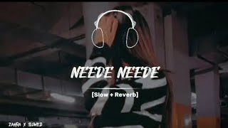 NEEDE NEEDE NEW SONG [ Slowed and Reverb] SAD SONG 💔🎧#viral #remix #viralvideo #youtubeshorts