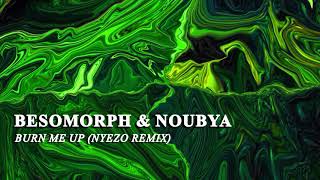 Besomorph & Noubya - Burn Me Up (NYEZO Remix) Resimi