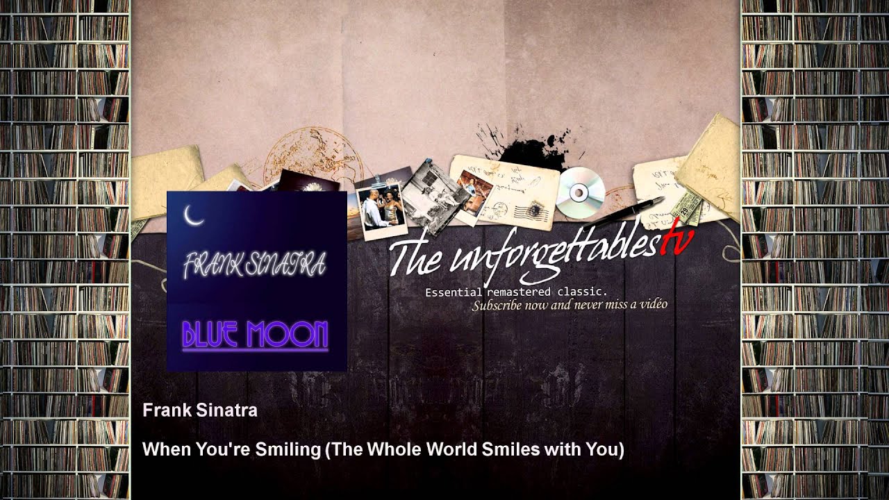 Frank Sinatra - When You're Smiling - The Whole World Smiles with You Frank Sinatra - When You're Smiling - The Whole World Smiles with You
