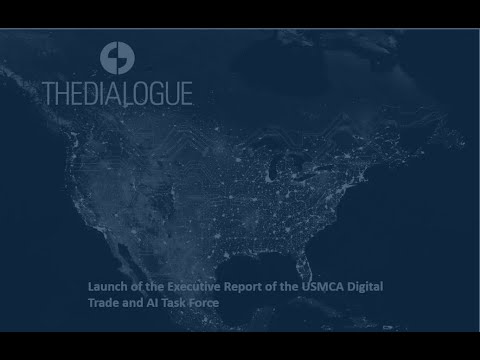 Launch of the Executive Report of the USMCA Digital Trade and AI Task Force