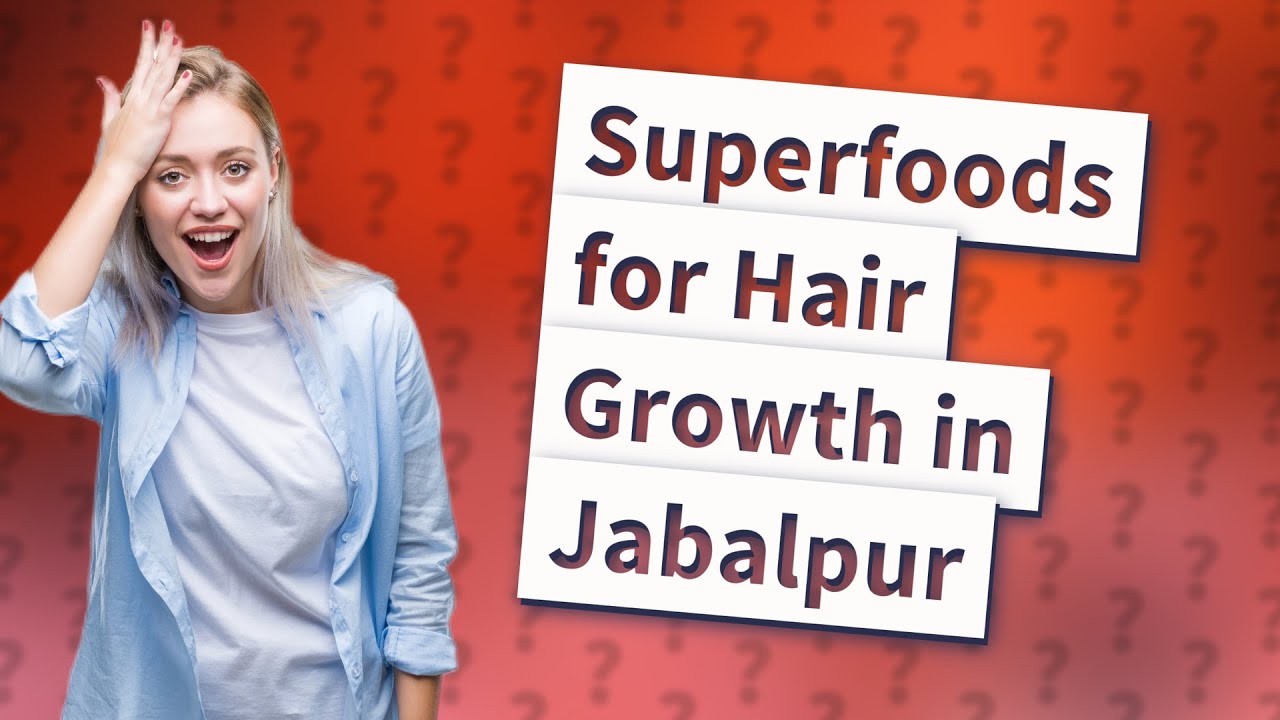 What Superfoods Can Boost My Hair Growth in Jabalpur? YouTube