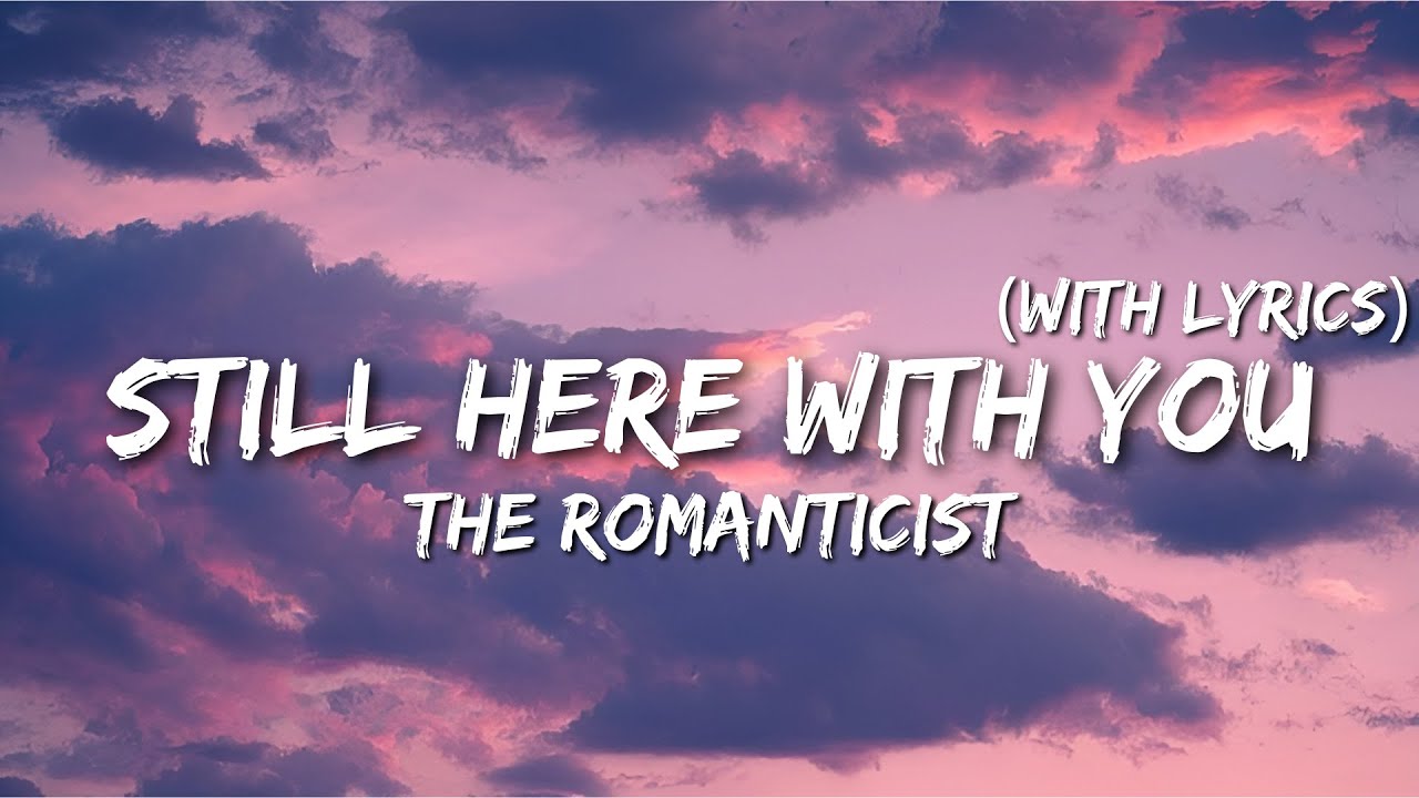 Still Here With You – Romantic Love Song (Lyrics Video) | The Romanticist