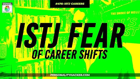 ISTJ Fear of Career Shifts | From Ep 476 | PersonalityHacker.com