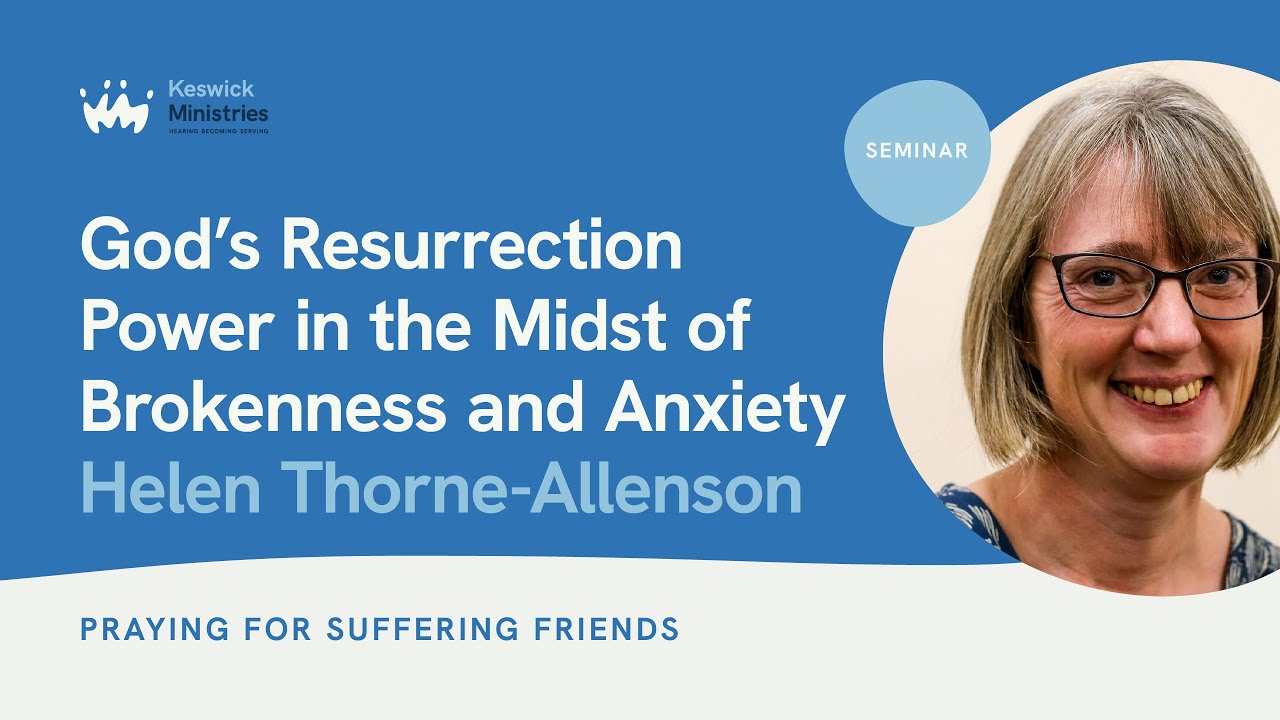 God's Resurrection Power In The Midst Of Brokenness: Praying For Suffering Friends